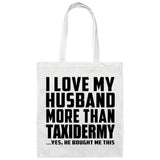 I Love My Husband More Than Taxidermy - Tote Bag White