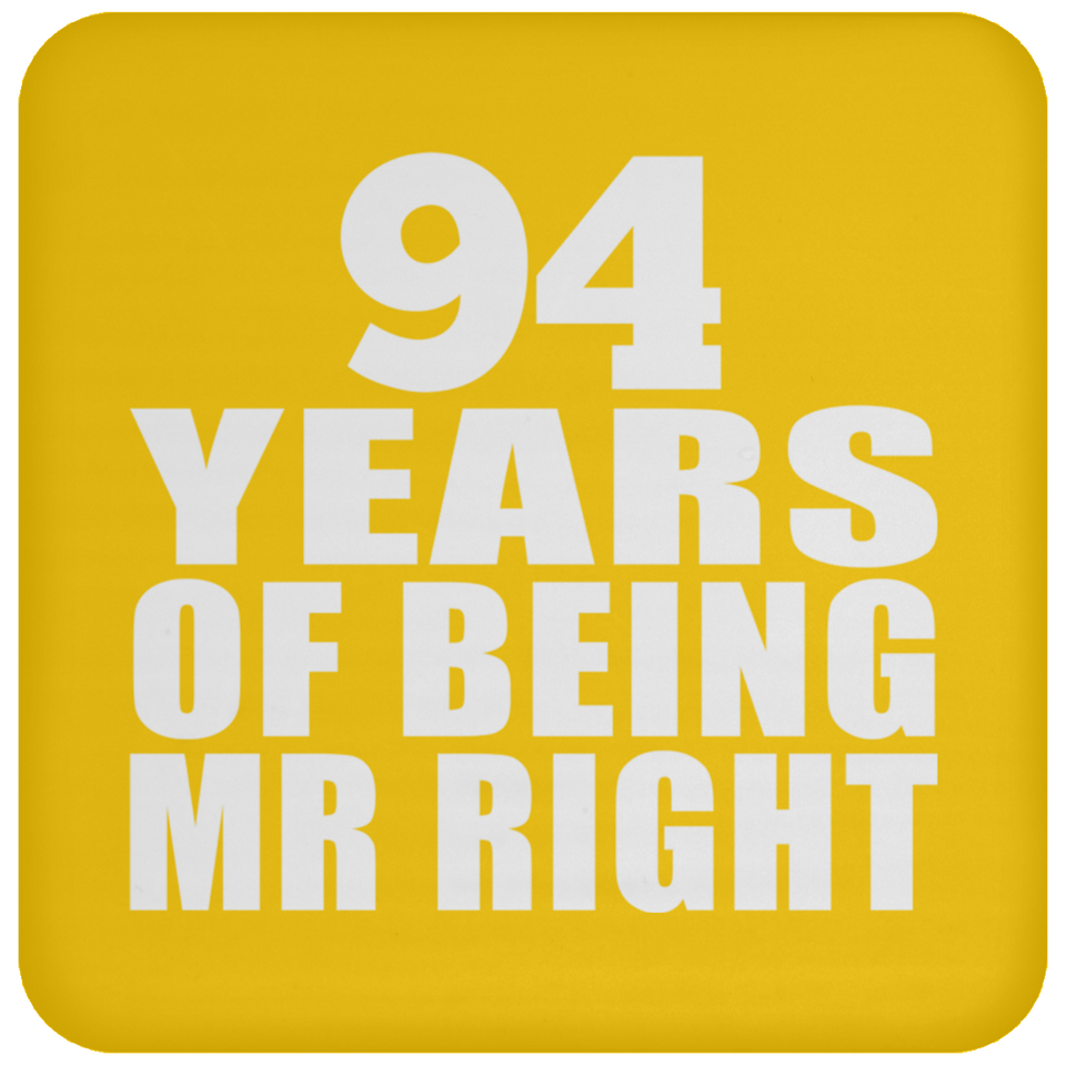 94th Anniversary 94 Years Of Being Mr Right - Drink Coaster