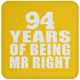 94th Anniversary 94 Years Of Being Mr Right - Drink Coaster