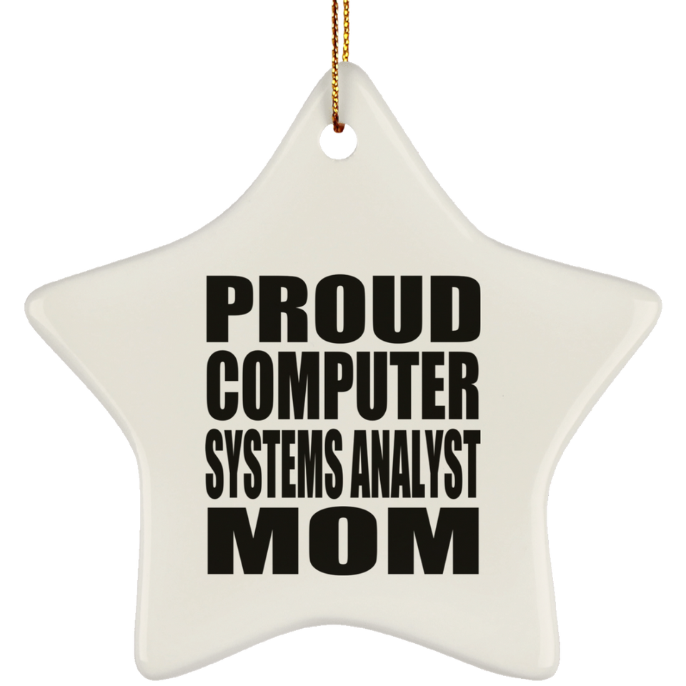 Proud Computer Systems Analyst Mom - Star Ornament