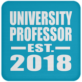 University Professor Established EST. 2018 - Drink Coaster
