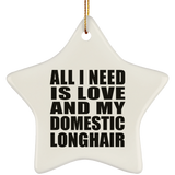 All I Need Is Love And My Domestic Longhair - Star Ornament
