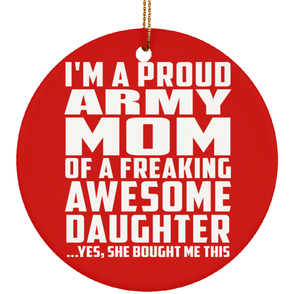 Proud Army Mom Of Awesome Daughter - Circle Ornament