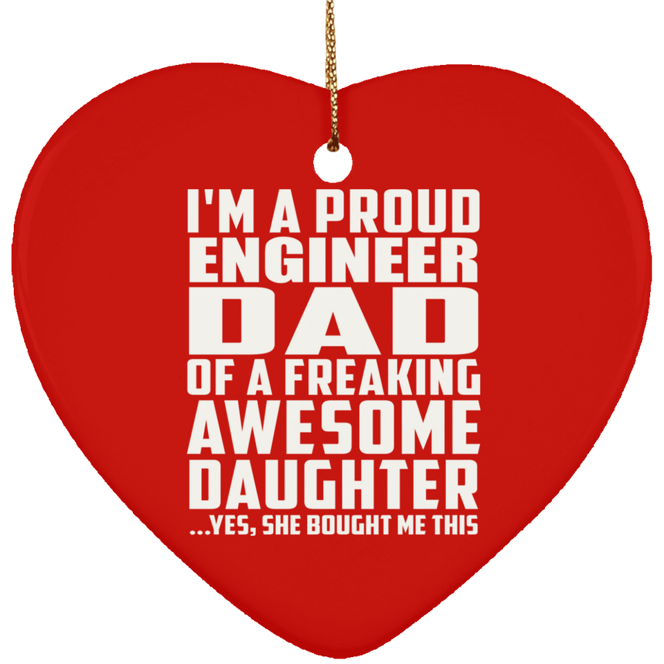 Proud Engineer Dad Of Awesome Daughter - Heart Ornament