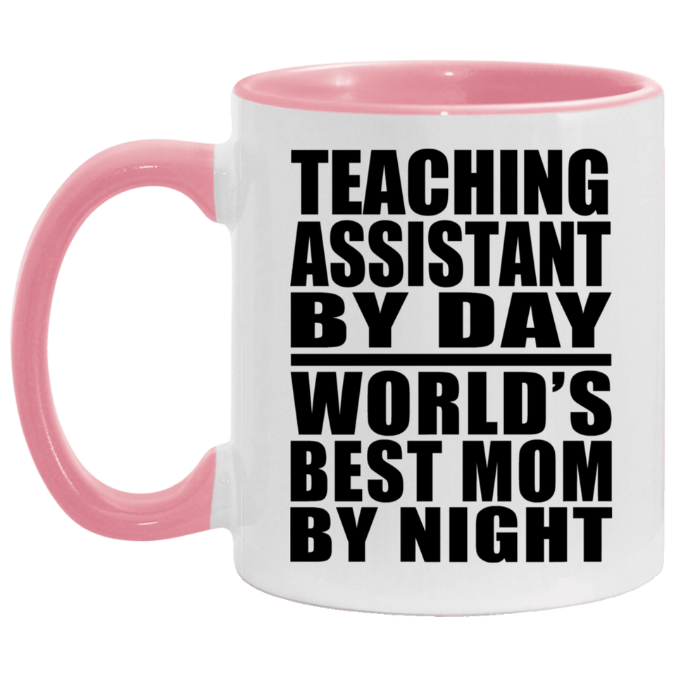 Teaching Assistant By Day World's Best Mom By Night - 11oz Accent Mug Pink