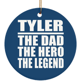 Tyler The Dad The Hero The Legend - Circle Ornament