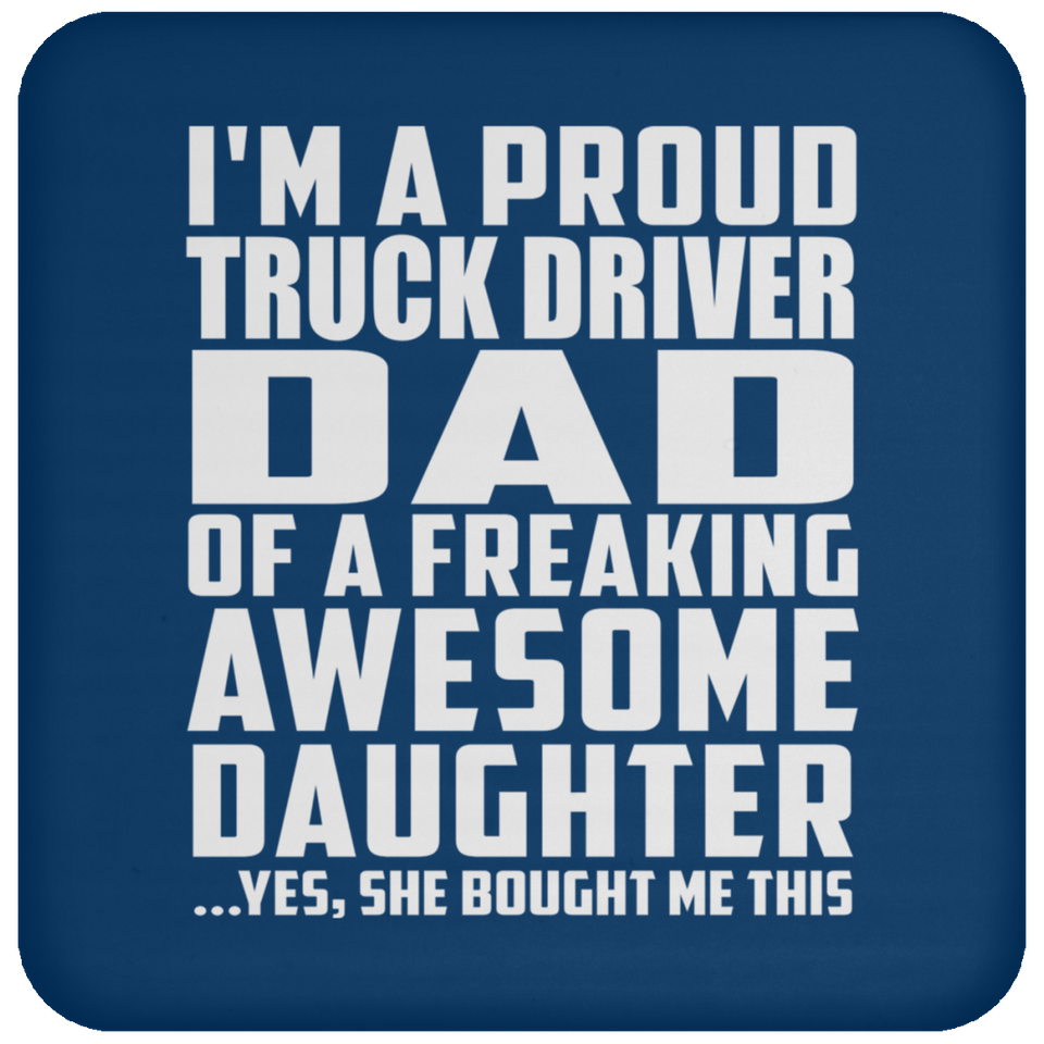 Proud Truck Driver Dad Of Awesome Daughter - Drink Coaster