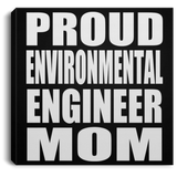 Proud Environmental Engineer Mom - Canvas Square