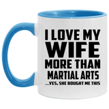 I Love My Wife More Than Martial Arts - 11oz Accent Mug Blue