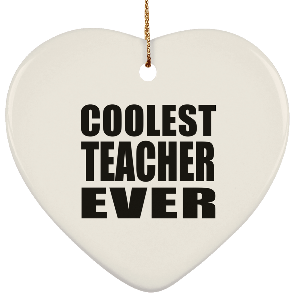 Coolest Teacher Ever - Heart Ornament