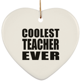 Coolest Teacher Ever - Heart Ornament