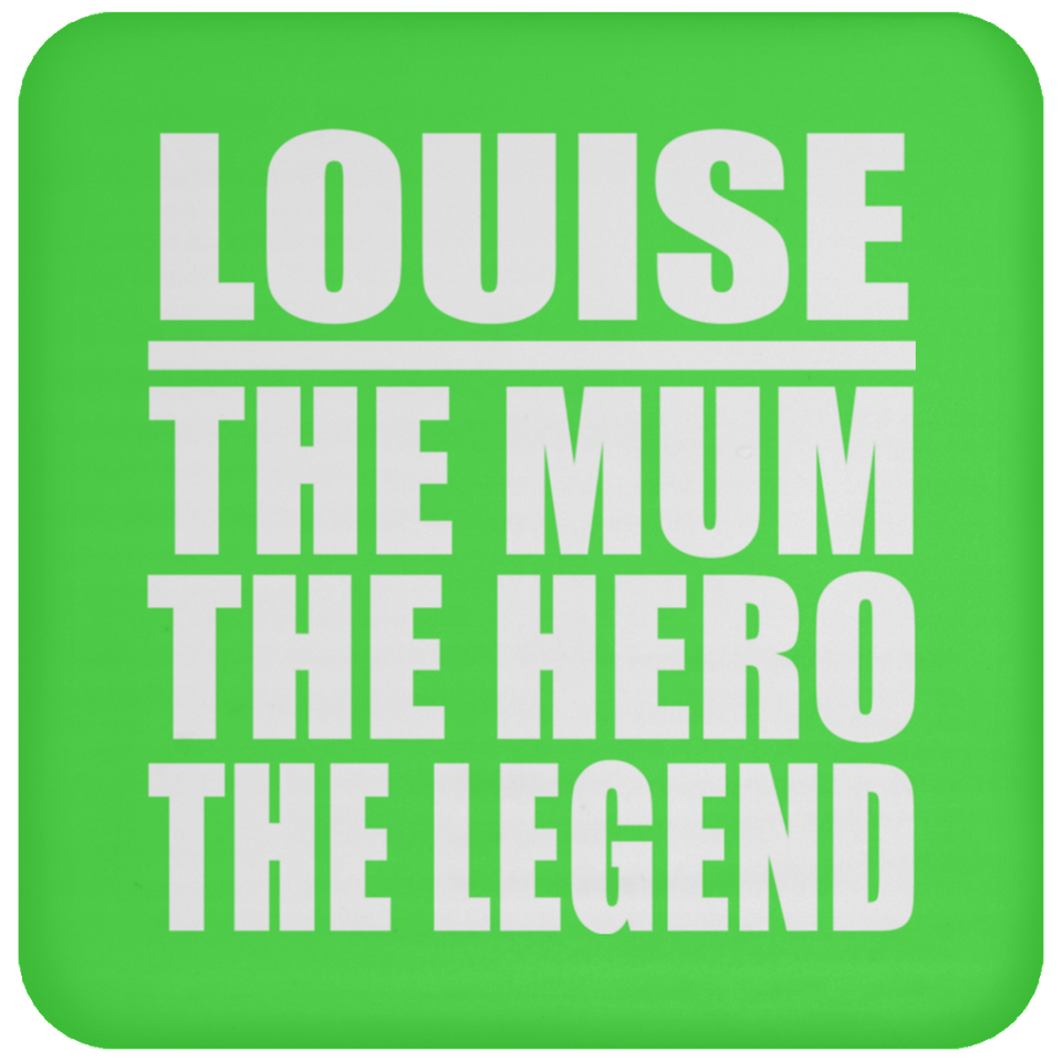 Louise The Mum The Hero The Legend - Drink Coaster