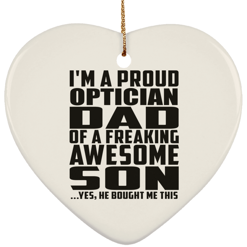 Proud Optician Dad Of Awesome Son - Heart Ornament