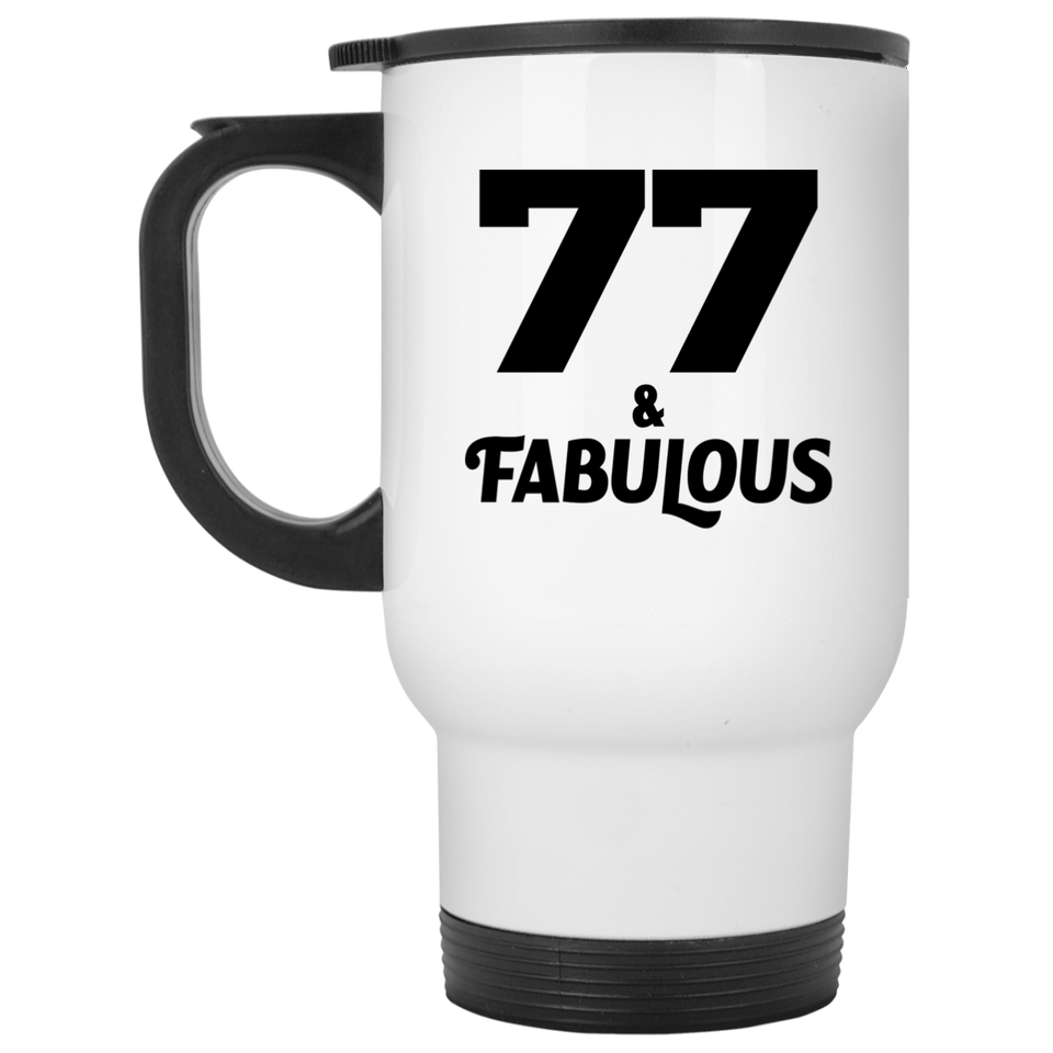 77th Birthday 77 & Fabulous - White Travel Mug