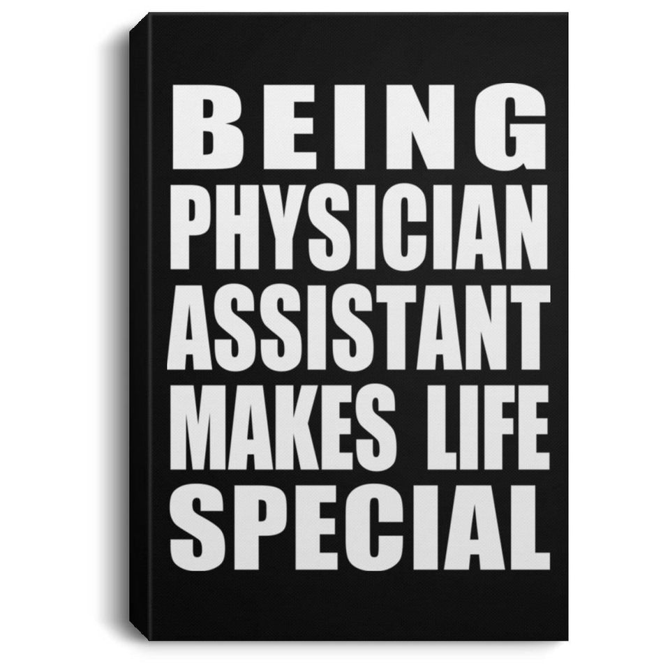 Being Physician Assistant Makes Life Special - Canvas Portrait
