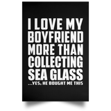 I Love My Boyfriend More Than Collecting Sea Glass - Poster Portrait