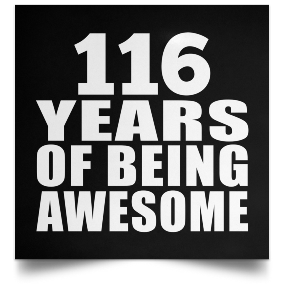 116th Birthday 116 Years Of Being Awesome - Poster Square
