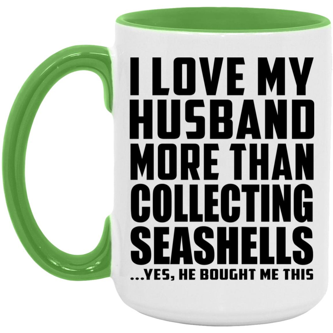I Love My Husband More Than Collecting Seashells - 15oz Accent Mug Green