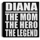 Diana The Mom The Hero The Legend - Canvas Square