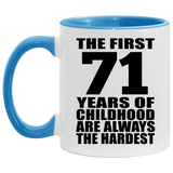 71st Birthday First 71 Years of Childhood Are The Hardest - 11oz Accent Mug Blue