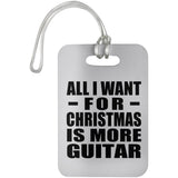 All I Want For Christmas Is More Guitar - Luggage Bag Tag