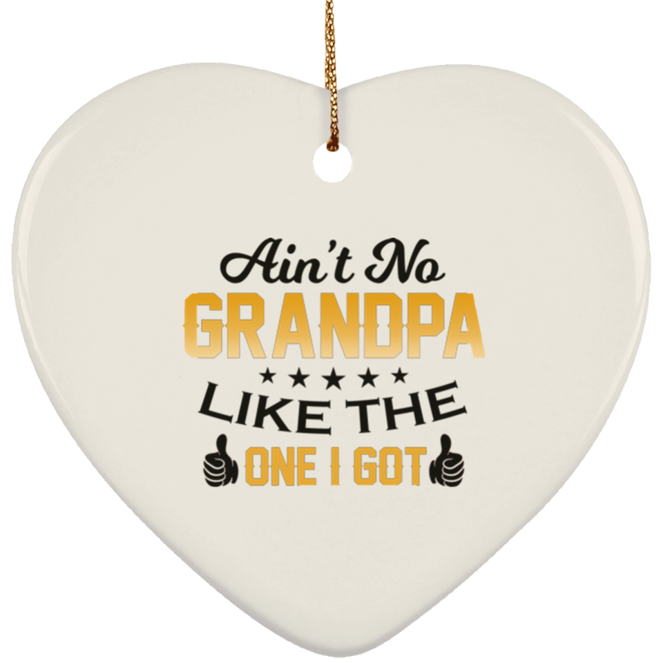 Ain't No Grandpa Like The One I Got - Heart Ornament