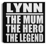 Lynn The Mum The Hero The Legend - Canvas Square