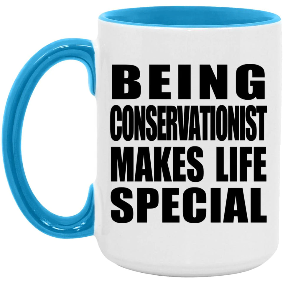 Being Conservationist Makes Life Special - 15oz Accent Mug Blue
