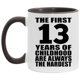 13th Birthday First 13 Years of Childhood Are The Hardest - 11oz Accent Mug Black