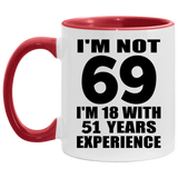 69th Birthday I'm Not 69 I'm 18 With 51 Years Experience - 11oz Accent Mug Red