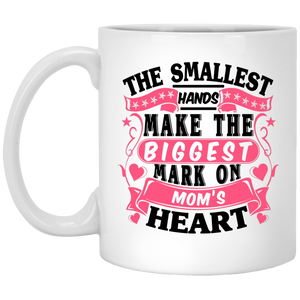 The Smallest Hands Make The Biggest Mark On Mom's Heart - 11 Oz Coffee Mug