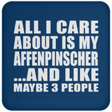 All I Care About Is My Affenpinscher - Drink Coaster