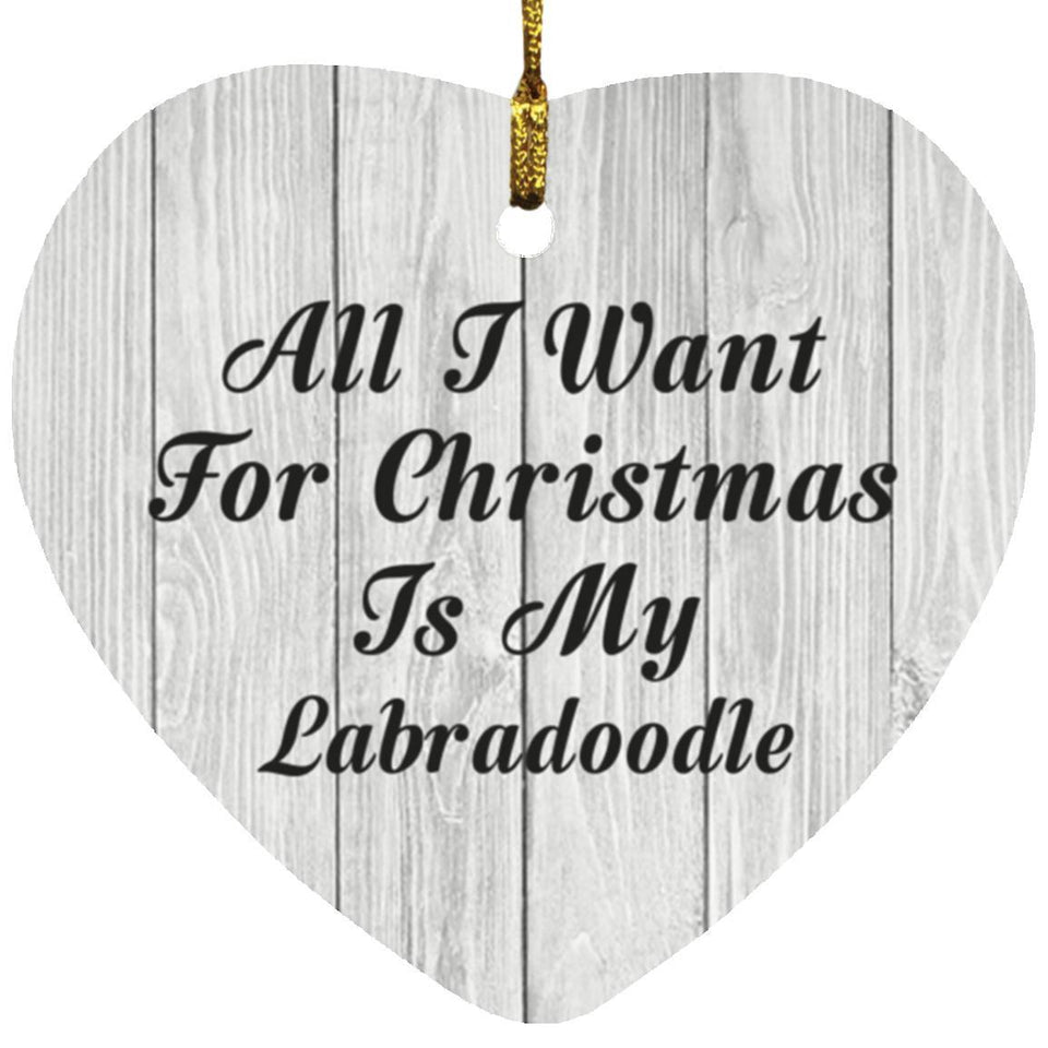 All I Want For Christmas Is My Labradoodle - Heart Ornament F