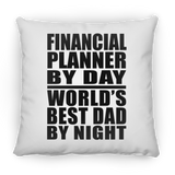 Financial Planner By Day World's Best Dad By Night - Throw Pillow