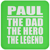 Paul The Dad The Hero The Legend - Drink Coaster