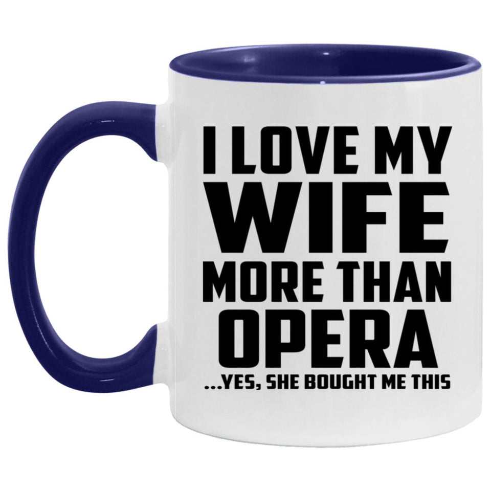 I Love My Wife More Than Opera - 11oz Accent Mug Purple