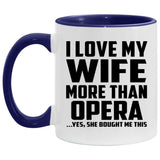 I Love My Wife More Than Opera - 11oz Accent Mug Purple