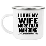 I Love My Wife More Than Mah Jong - 12oz Camping Mug