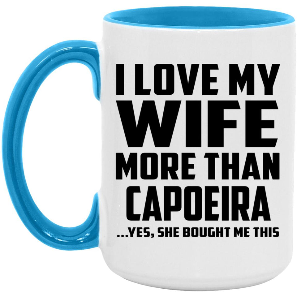 I Love My Wife More Than Capoeira - 15oz Accent Mug Blue