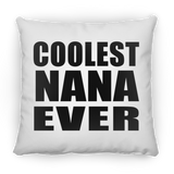 Coolest Nana Ever - Throw Pillow