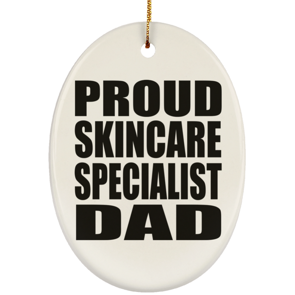 Proud Skincare Specialist Dad - Oval Ornament