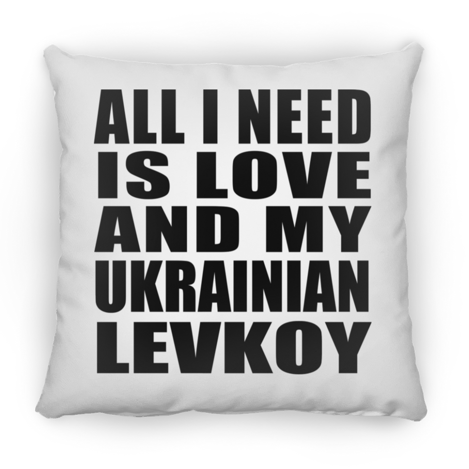 All I Need Is Love And My Ukrainian Levkoy - Throw Pillow