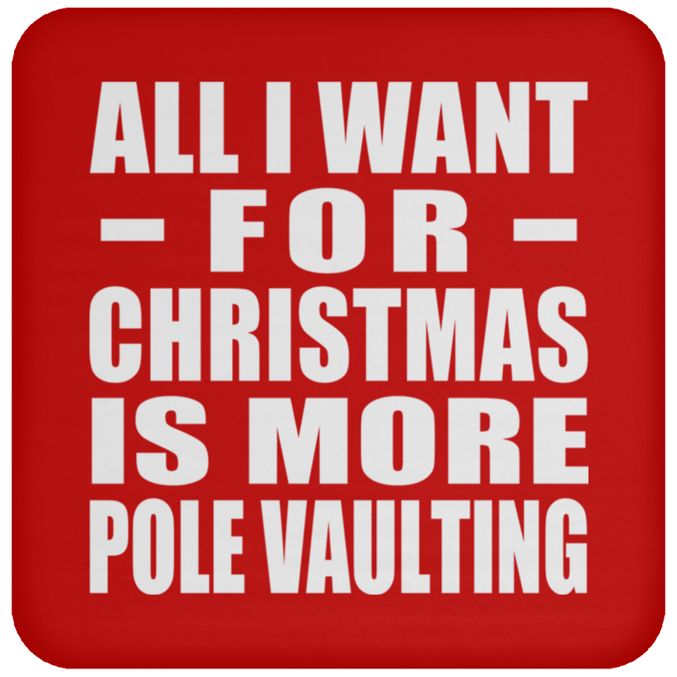 All I Want For Christmas Is More Pole Vaulting - Coaster