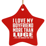 I Love My Boyfriend More Than Luge - Star Ornament