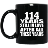 114th Anniversary 114 Years Still In Love After These Years - 11oz Coffee Mug Black