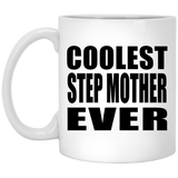 Coolest Step Mother Ever - 11 Oz Coffee Mug