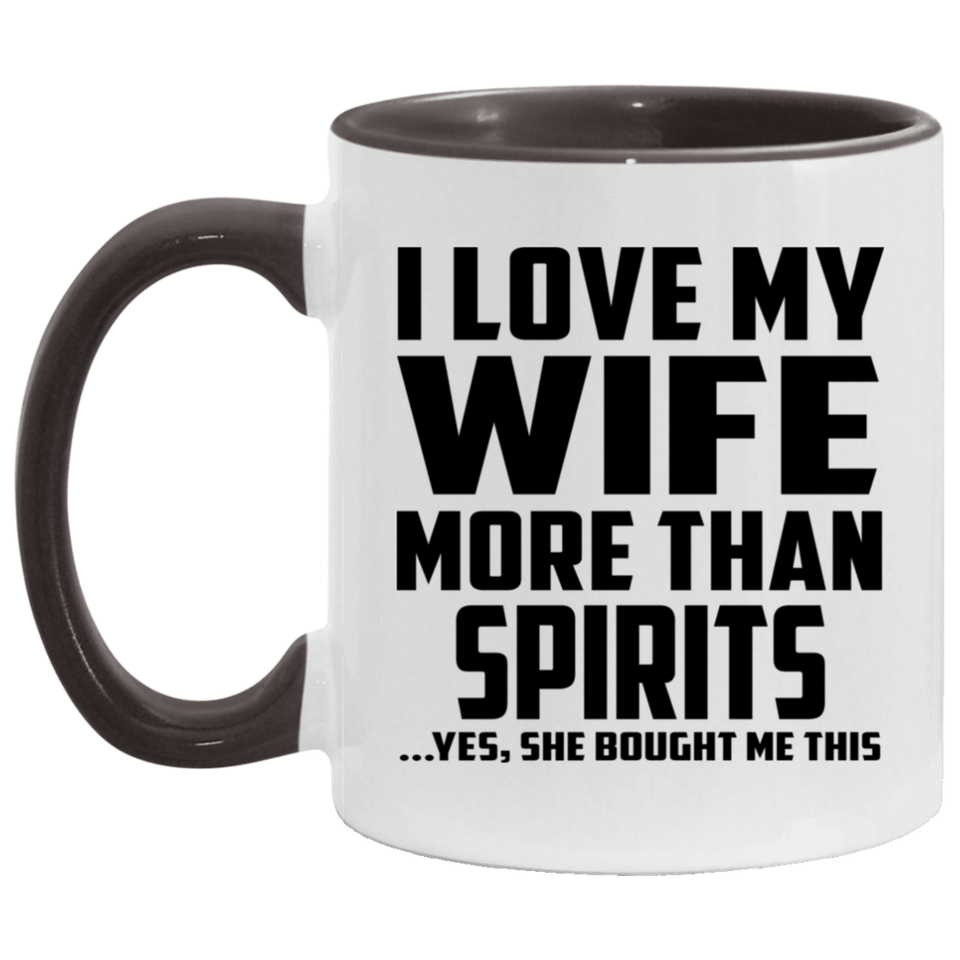 I Love My Wife More Than Spirits - 11oz Accent Mug Black