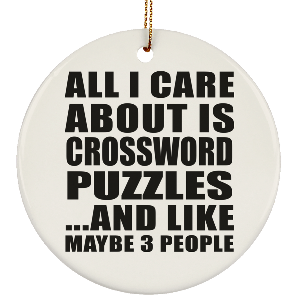 All I Care About Is Crossword Puzzles - Circle Ornament