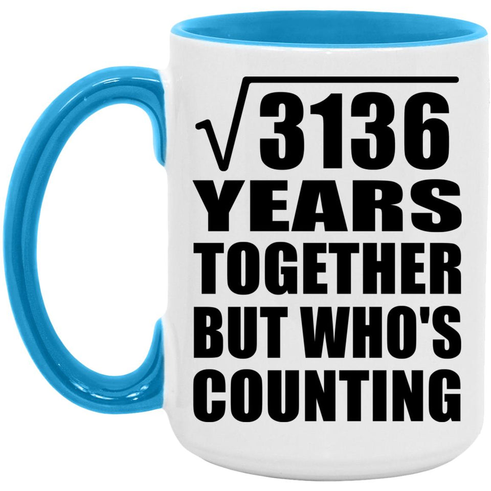 56th Anniversary Square Root of 3136 Years Who's Counting - 15oz Accent Mug Blue