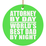 Attorney By Day World's Best Dad By Night - Circle Ornament